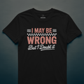 I May Be Wrong...