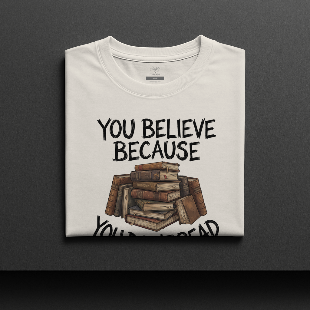 You Believe Because You Don't Read